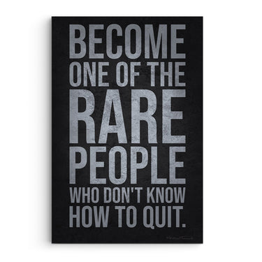 Become The Rare People Who Don't Know How To Quit